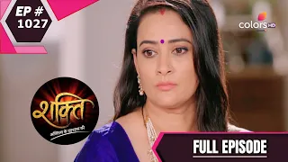 Shakti | शक्ति | Ep. 1027 | 28 Jul 20