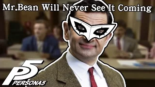 Persona 5 : Mr.Bean Will Never See It Coming