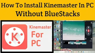How To Install Kinemaster In PC 2023 Without BlueStacks
