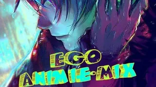 EGO-AMV-[Animie Mix]