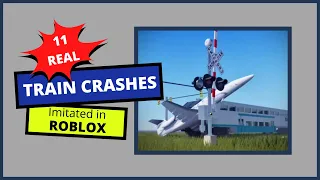 11 Real Train Crashes Imitated in Roblox