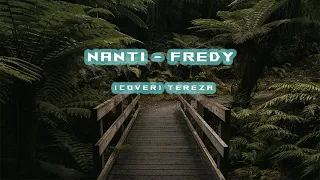 Lirik Nanti - Fredy (Cover by Tereza)