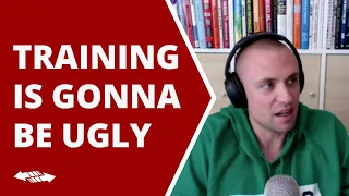 Why Training Is Supposed to Be Ugly - Trevor Ragan