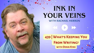 439 | What’s Keeping You From Writing with Donn King