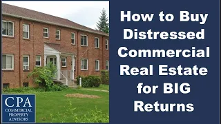 How to Buy Distressed Commercial Real Estate for BIG Returns