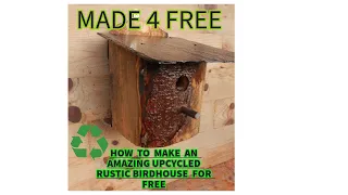 HOW TO MAKE A RUSTIC  BIRDBOX FOR FREE IN LESS THAN 20 MINUTES . YOU CAN TOO