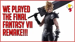 OH MY GOD WE GOT TO PLAY IT!!!! Final Fantasy VII Remake Hands On Impressions