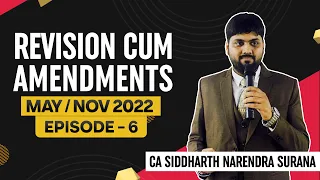 Revision cum Amendments | English | Episode 6 | May 2022 | Nov 2022 | CA Siddharth Narendra Surana