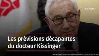 Les prévisions décapantes du docteur Kissinger