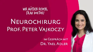 Neurochirurg Prof. Peter Vajkoczy und die Erhabenheit des Gehirns – im Gespräch mit Dr. Yael Adler