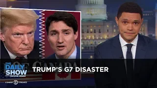 Trump's G7 Disaster - Uncensored | The Daily Show