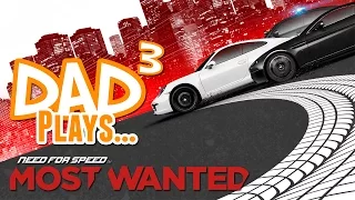 Dad³ Plays... Need for Speed: Most Wanted