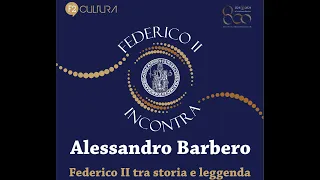 "Federico tra storia e leggenda" a cura di Alessandro Barbero