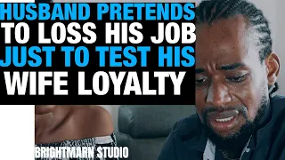 HUSBAND PRETENDS TO LOSS HIS JOB JUST TO TEST HIS WIFE LOYALTY brightmarn studios