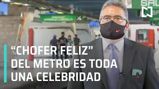 "Chofer Feliz" del metro | El conductor amable del metro CDMX - En Punto