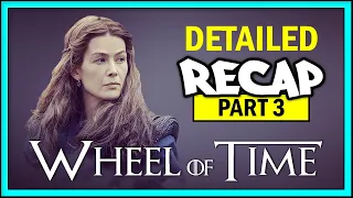 Wheel of Time: Detailed Recap (Part 3)