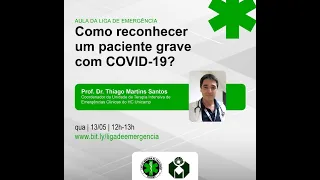 Como reconhecer um paciente grave com COVID-19? - Prof. Dr. Thiago Martins