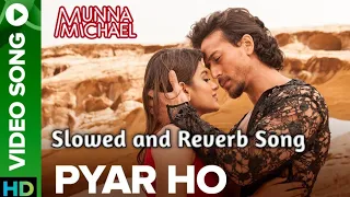 Pyar Ho Full Video Song slowed and Reverb || Munna Michal movie song #trending #trending