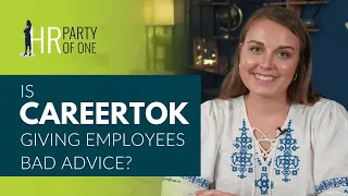 Is “CareerTok” Giving Employees Bad Advice?