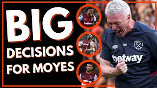 BIG DECISIONS FOR DAVID MOYES | SC FREIBURG V WEST HAM | EUROPA LEAGUE UPDATE