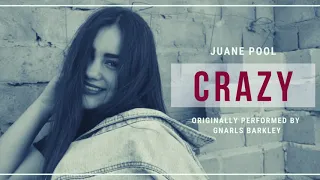 Juane Pool - Crazy (Originally performed by Gnarls Barkley)