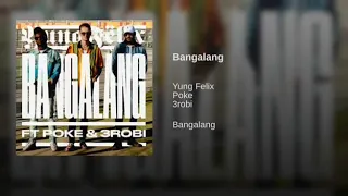 Young Felix ft poke & 3robi-bangalang