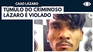 Túmulo do criminoso Lázaro é violado