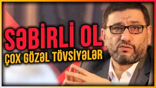 Səbrli olmaq üçün nə etməliyəm? - Hacı Şahin - Səbr Haqqında Çox gözəl tövsiyələr