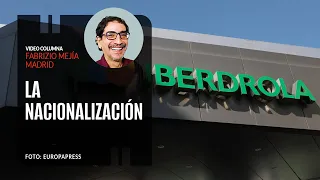 La nacionalización. Por Fabrizio Mejía | Video columna