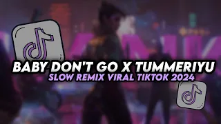 DJ BABY DON T GO X TUMMERIYU SLOW REMIX BY DJ DANVATA VIRAL TIKTOK 2024