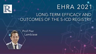 EHRA 2021: Long-Term Efficacy and Outcomes of the S-ICD Registry