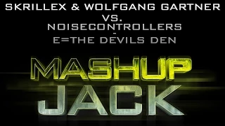 Skrillex & Wolfgang Gartner vs. Noisecontrollers - E=The Devils Den (Mashup Jack)