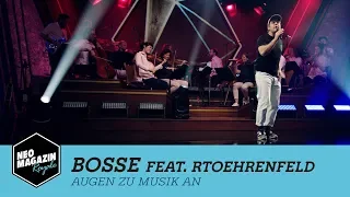 Bosse feat. RTOEhrenfeld - "Augen zu, Musik an" | NEO MAGAZIN ROYALE in Concert mit Jan Böhmermann