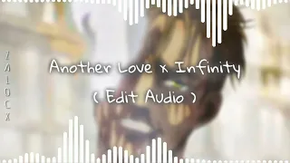 Another Love x Infinity - ( Edit Audio )