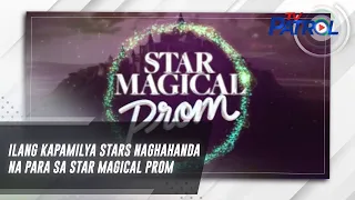 Ilang Kapamilya stars naghahanda na para sa Star Magical Prom | TV Patrol