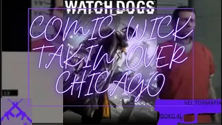 COMIC WICK IN CHICAGO DROPPIN BODIES! WATCH DOGS PART 1!