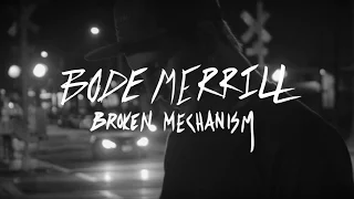 Broken Mechanism: A short film featuring Bode Merrill