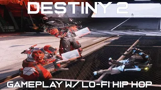 (Destiny 2) Gameplay  w/ Lo-Fi Hip Hop to Relax/Study/Sleep To [NO COMMENTARY, NO HUD]