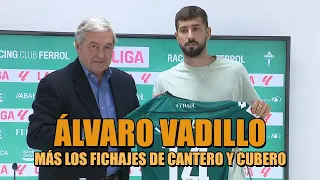 ¡ÁLVARO VADILLO FICHA POR EL RACING DE FERROL! | 🕵️‍♂️ REPASANDO LOS FICHAJES DE CANTERO Y CUBERO