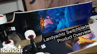 LANDYACHTZ SWITCHBLADE PRODUCT OVERVIEW: Check out these amazing longboards | Nomads Station