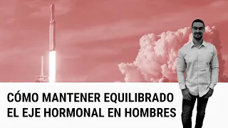 Aumento De La TESTOSTERONA Y Equilibrio Hormonal Masculino