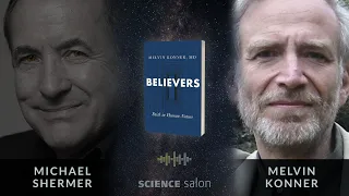 Michael Shermer with Melvin Konner — Believers: Faith in Human Nature (SCIENCE SALON # 90)