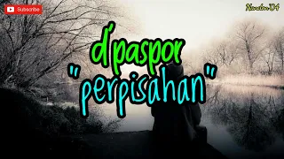 D'PASPOR - PERPISAHAN ( LIRIK ) | LAGU SEDIH😭