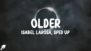 Isabel Larosa - older sped up (Lyrics) | think i need someone older