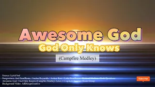 Awesome God / God Only Knows with Lyrics |Campfire Medley | A Week Away