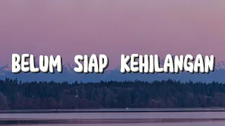 Belum Siap Kehilangan - Stevan Pasaribu (Lirik)