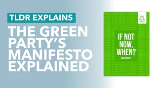 Green Party's 88 Page Manifesto Quickly Summarised (2019 Election) - TLDR Explains