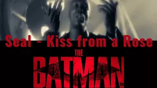 Seal - Kiss from a Rose | THE BATMAN