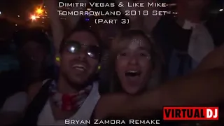 Dimitri Vegas & Like Mike - Tomorrowland 2018 (Bryan Zamora Remake) [Part 3]