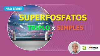 # 142 - NÃO ERRE NA COMPRA - SUPERFOSFATO SIMPLES X TRIPLO